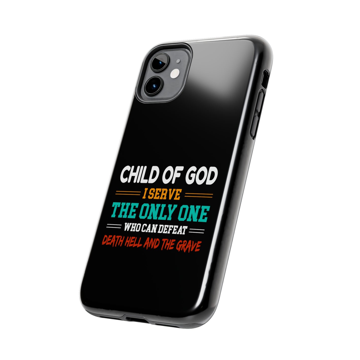 Child Of God I Serve The Only One Who Can Defeat Death Hell And The Grave Christian Phone Tough Phone Cases, Case-Mate Printify