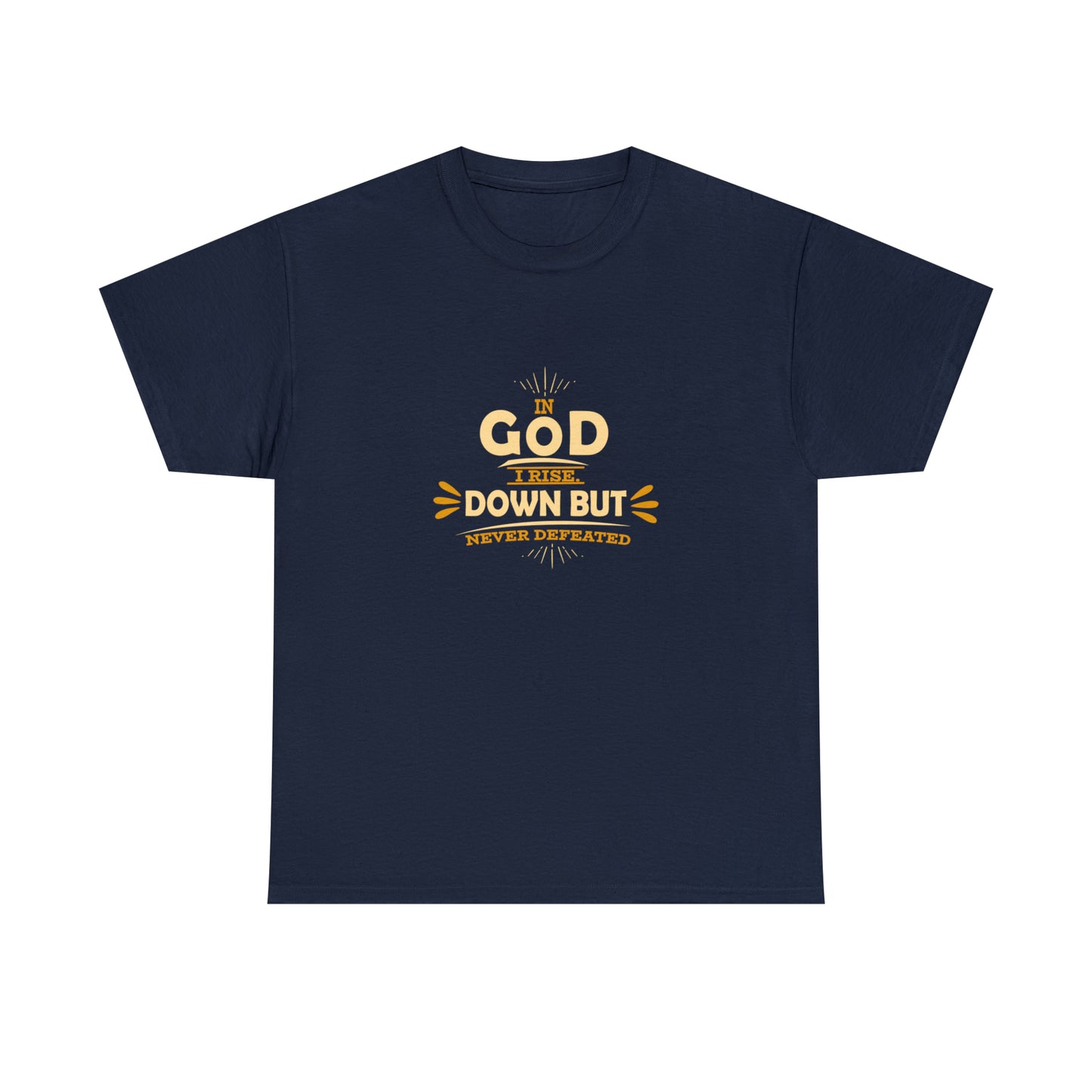 In God I Rise Down But Never Defeated  Unisex Heavy Cotton Tee