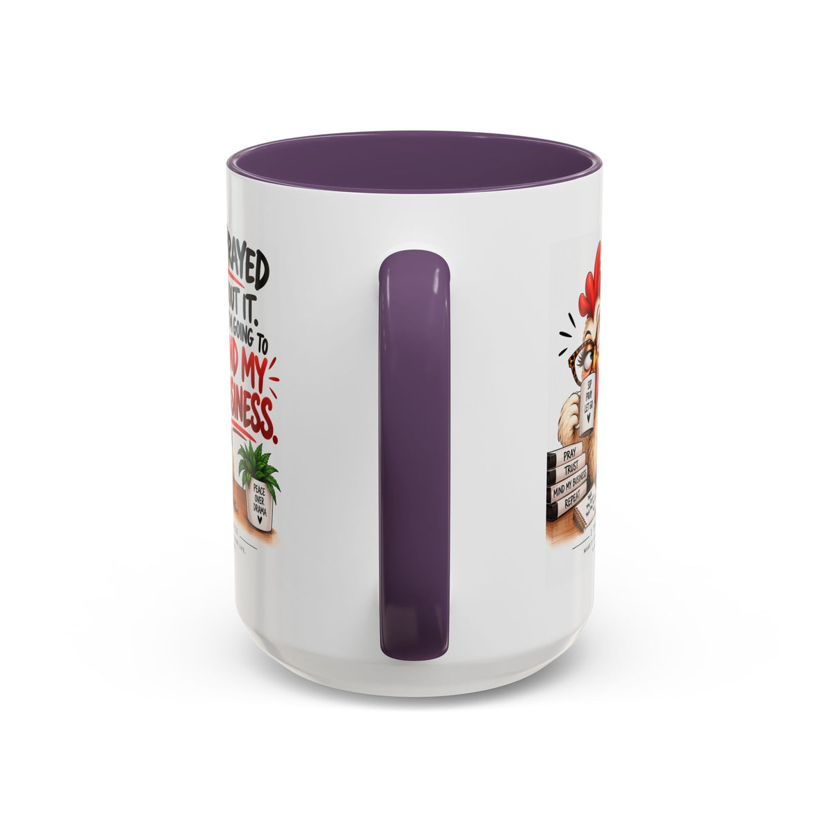 I've Prayed About It, Now I'm Going to Mind My Business Chicken Mug