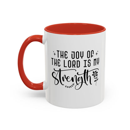 Inspirational Accent Coffee Mug - The Joy of the Lord is My Strength - Perfect for Faith Lovers