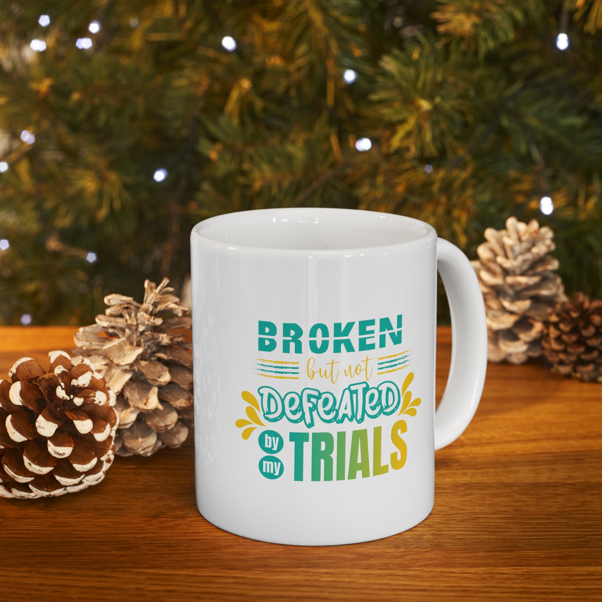 Broken But Not Defeated By My Trials Christian White Ceramic Mug 11oz (double sided print) Printify