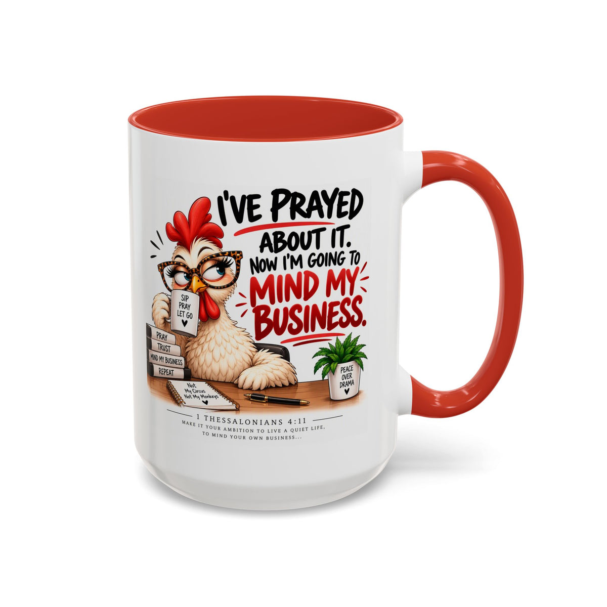 I've Prayed About It, Now I'm Going to Mind My Business Chicken Mug