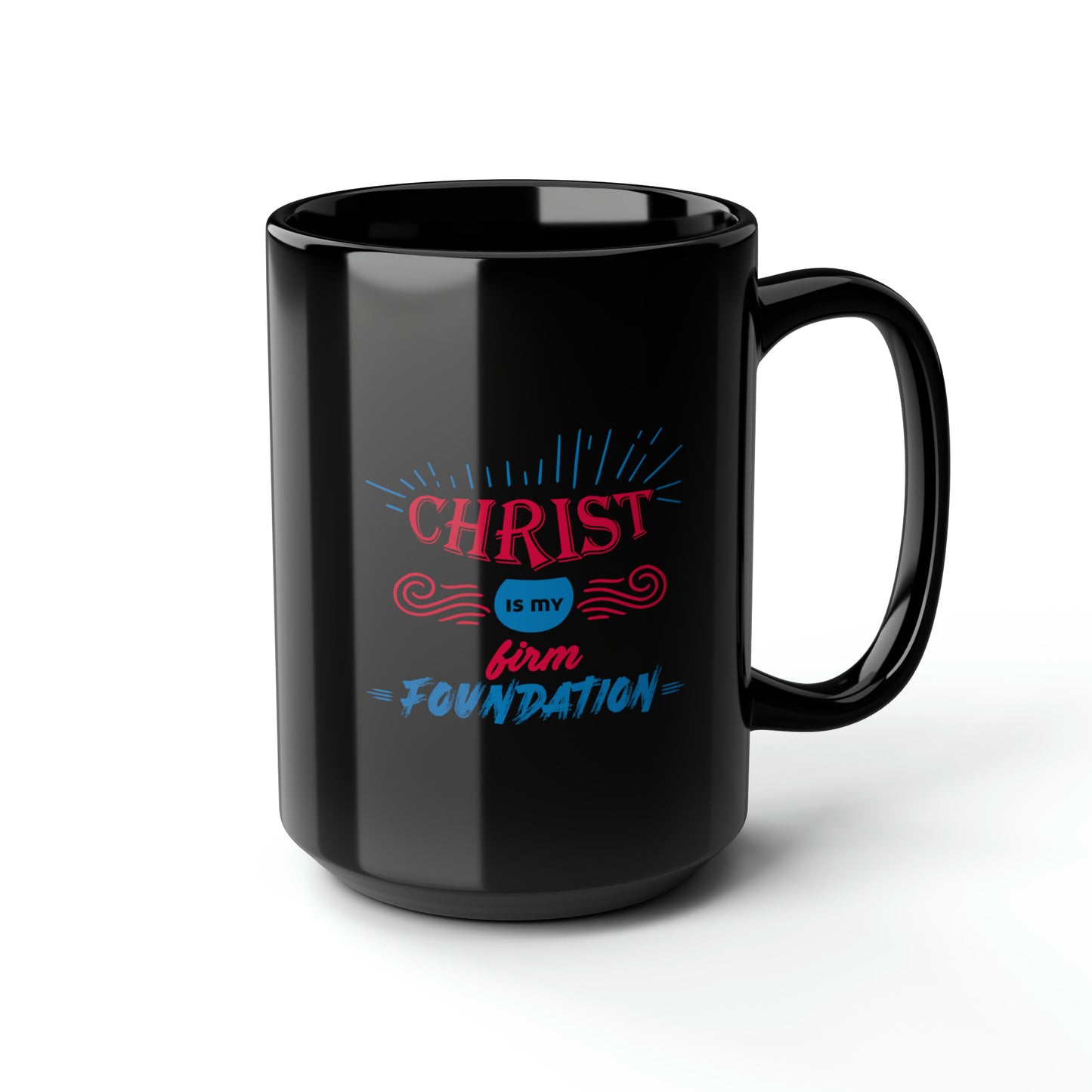 Christ Is My Firm Foundation Christian Black Ceramic Mug, 15oz (double sided print)