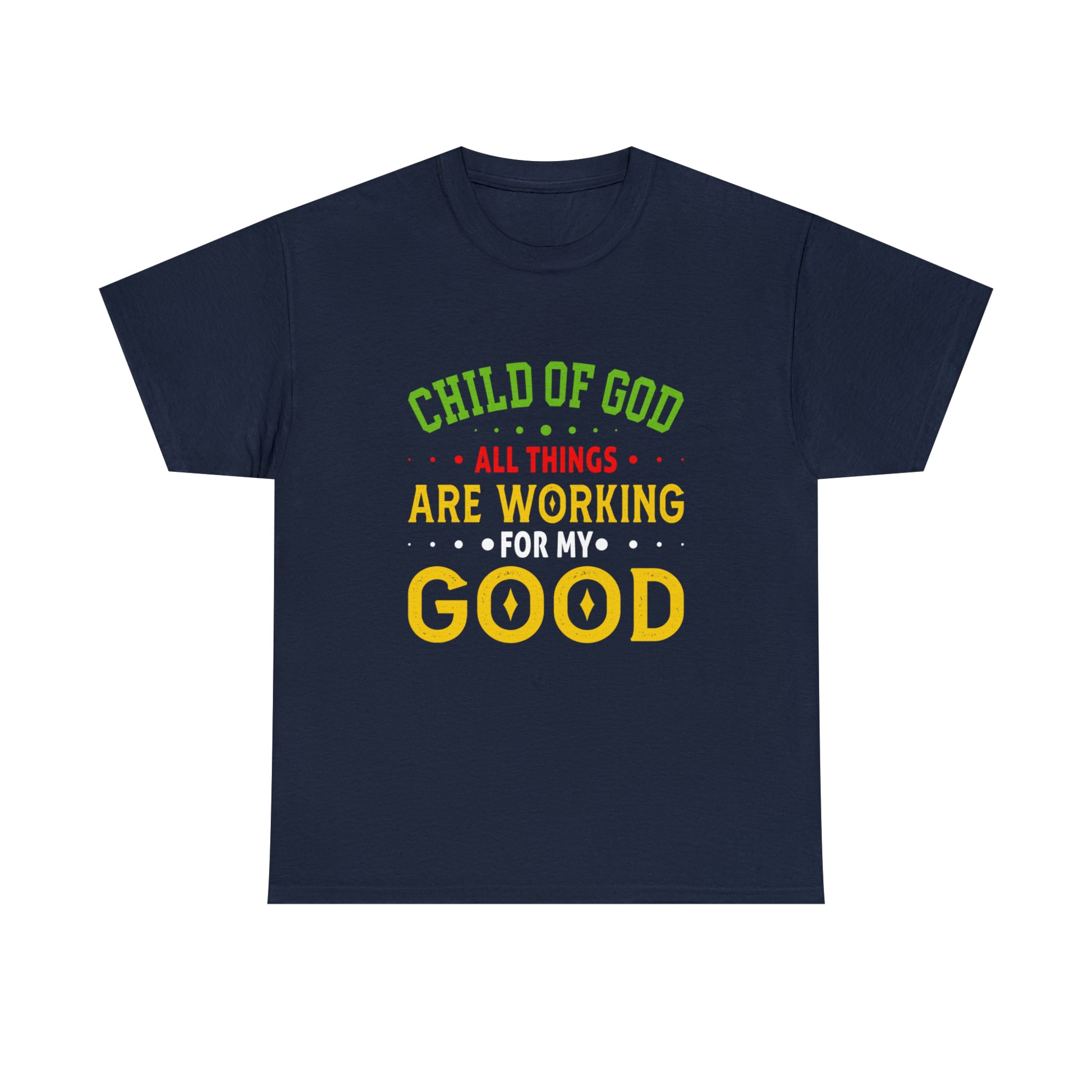 Child Of God All Things Are Working For My Good Unisex Heavy Cotton Tee Printify