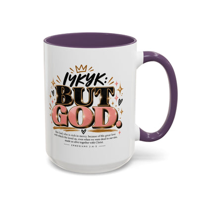 Accent Coffee Mug - “IYKYK But God” Inspirational Christian Coffee Mug (11/15oz)