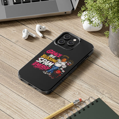 Tough Phone Case — "Grace Be Blocking Spam Energy" Black Protective Phone Cover