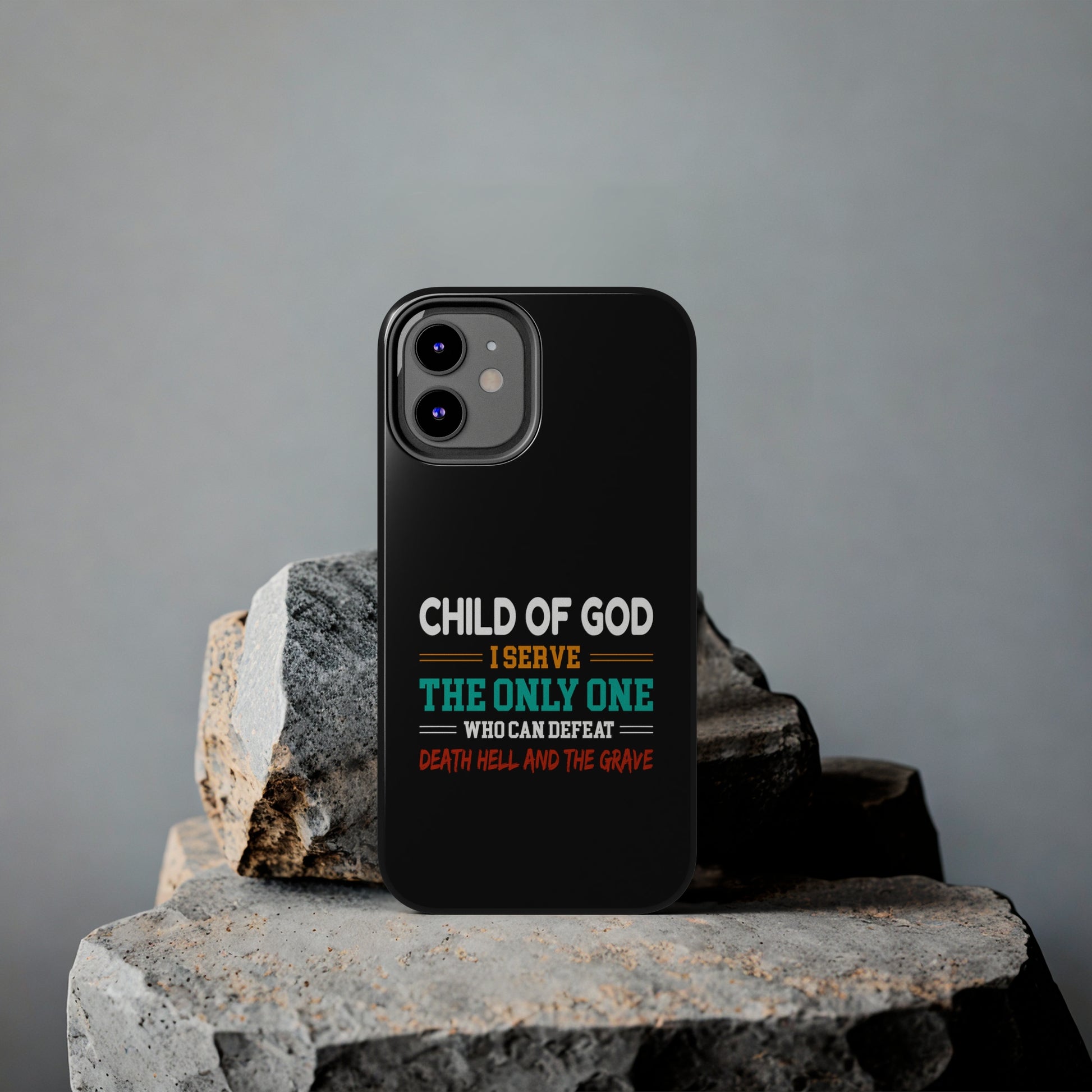 Child Of God I Serve The Only One Who Can Defeat Death Hell And The Grave Christian Phone Tough Phone Cases, Case-Mate Printify