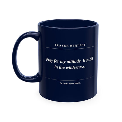 Prayer Request Ceramic Mug — 'Pray for My Attitude' Inspirational Coffee Cup