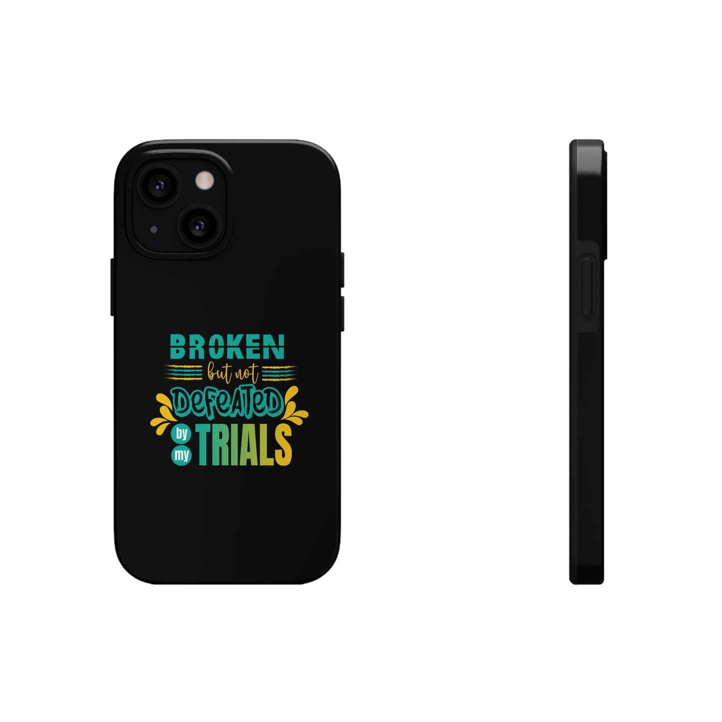 Broken But Not Defeated By My Trials Tough Phone Cases, Case-Mate
