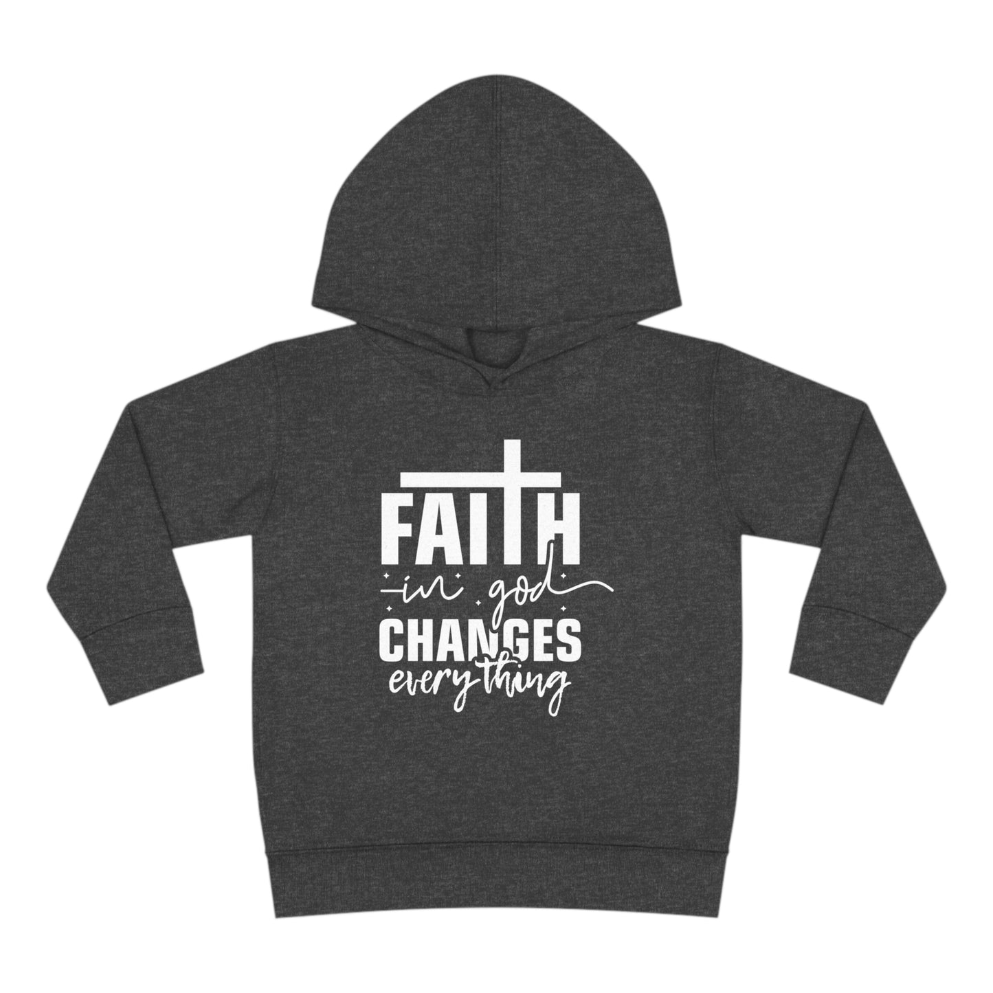 Faith In God Changes Everything Christian Toddler Pullover Fleece Hooded Sweatshirt