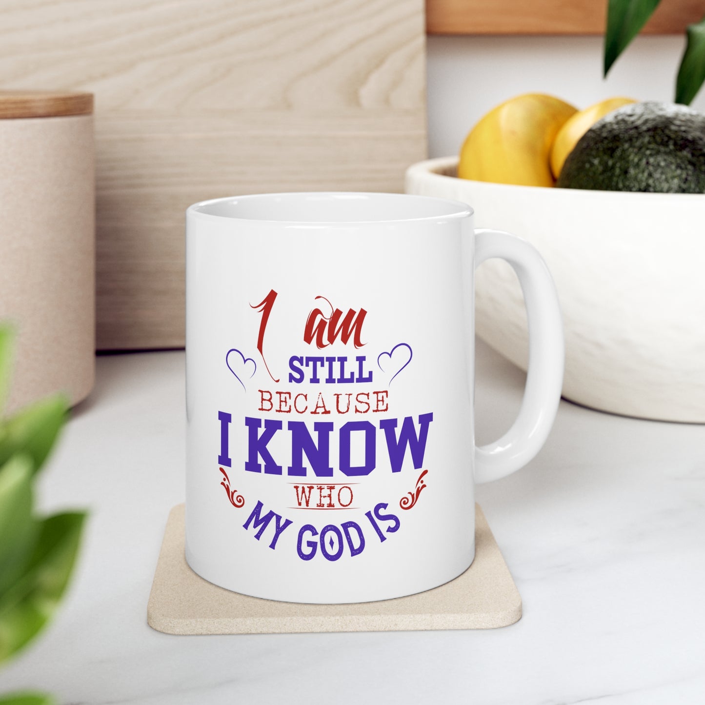 I Am Still Because I Know Who My God Is White Ceramic Mug 11oz (double sided printing) Printify