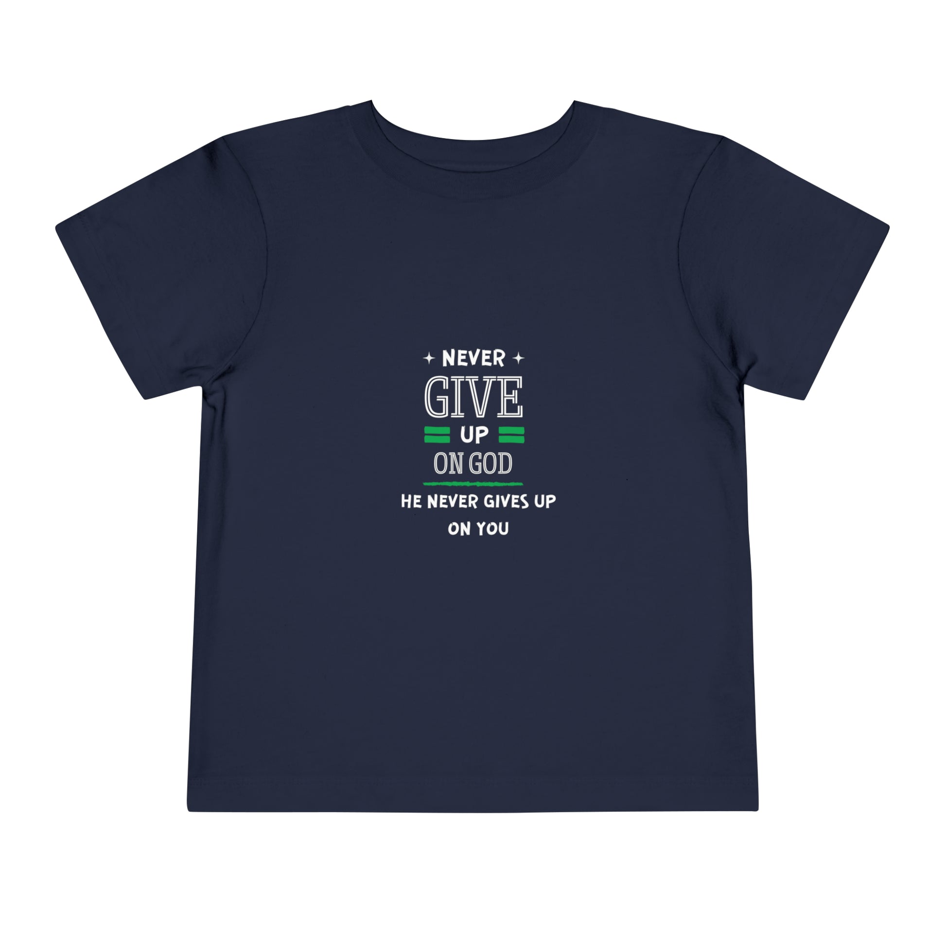 Never Give Up On God He Never Gives Up On You Christian Toddler T-Shirt Printify