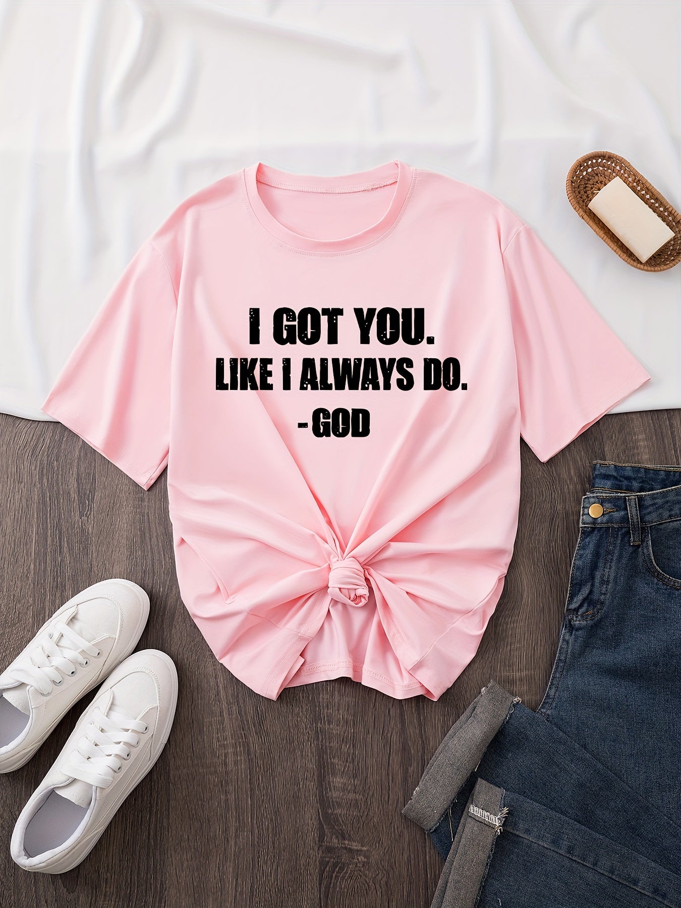 I Got You Like I Always Do God Plus Size Women's Christian T-shirt claimedbygoddesigns