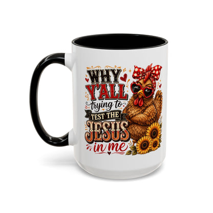 Why Y'all Trying to Test the Jesus in Me Christian Accent Ceramic Coffee Mug