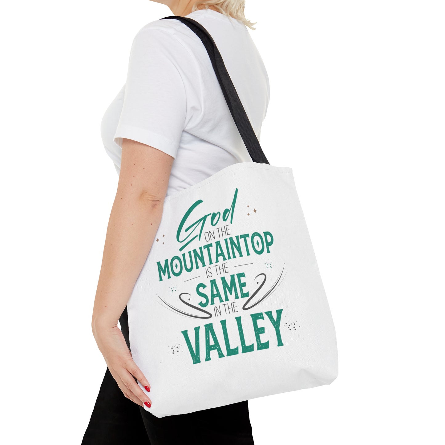 God On The Mountaintop Is The Same In The Valley Tote Bag