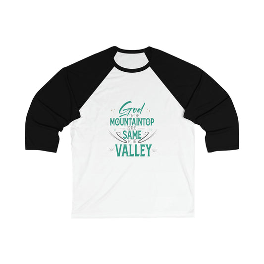 God On The Mountaintop Is The Same In The Valley Unisex 3\4 Sleeve Baseball Tee