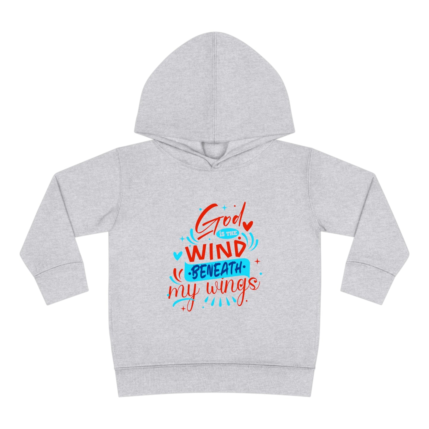 God Is The Wind Beneath My Wings Toddler Pullover Fleece Hoodie Printify