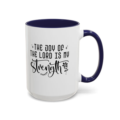 Inspirational Accent Coffee Mug - The Joy of the Lord is My Strength - Perfect for Faith Lovers