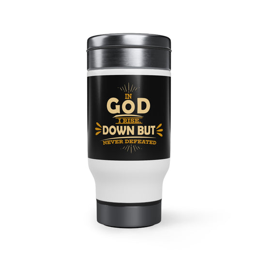 In God I Rise Down But Never Defeated Travel Mug with Handle, 14oz