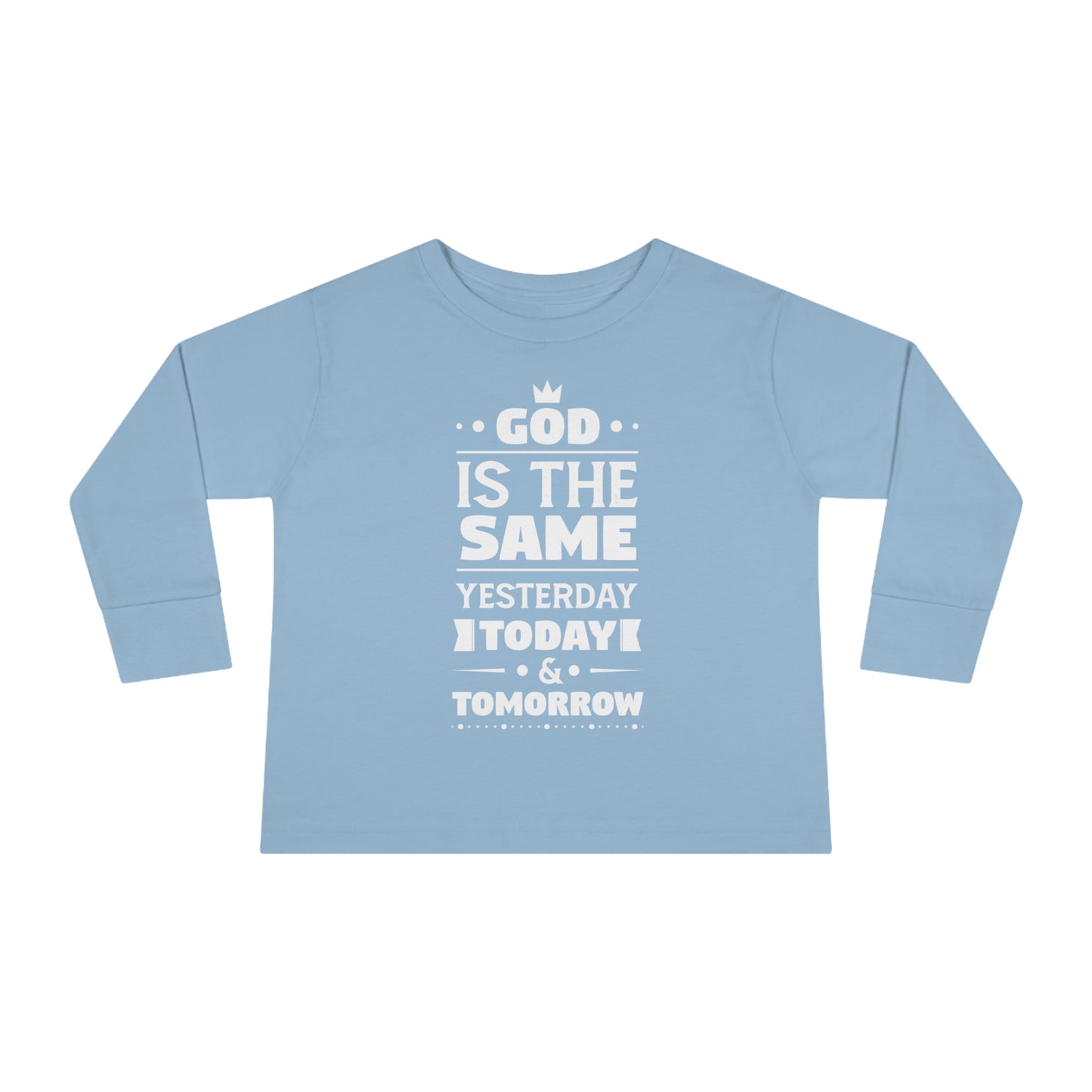 God Is The Same Yesterday Today And Tomorrow Toddler Christian Sweatshirt Printify