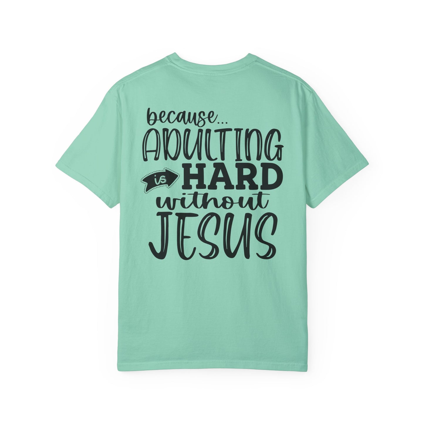 Pray On It Through It Over It Because Adulting Is Hard Without Jesus Unisex Christian T-shirt