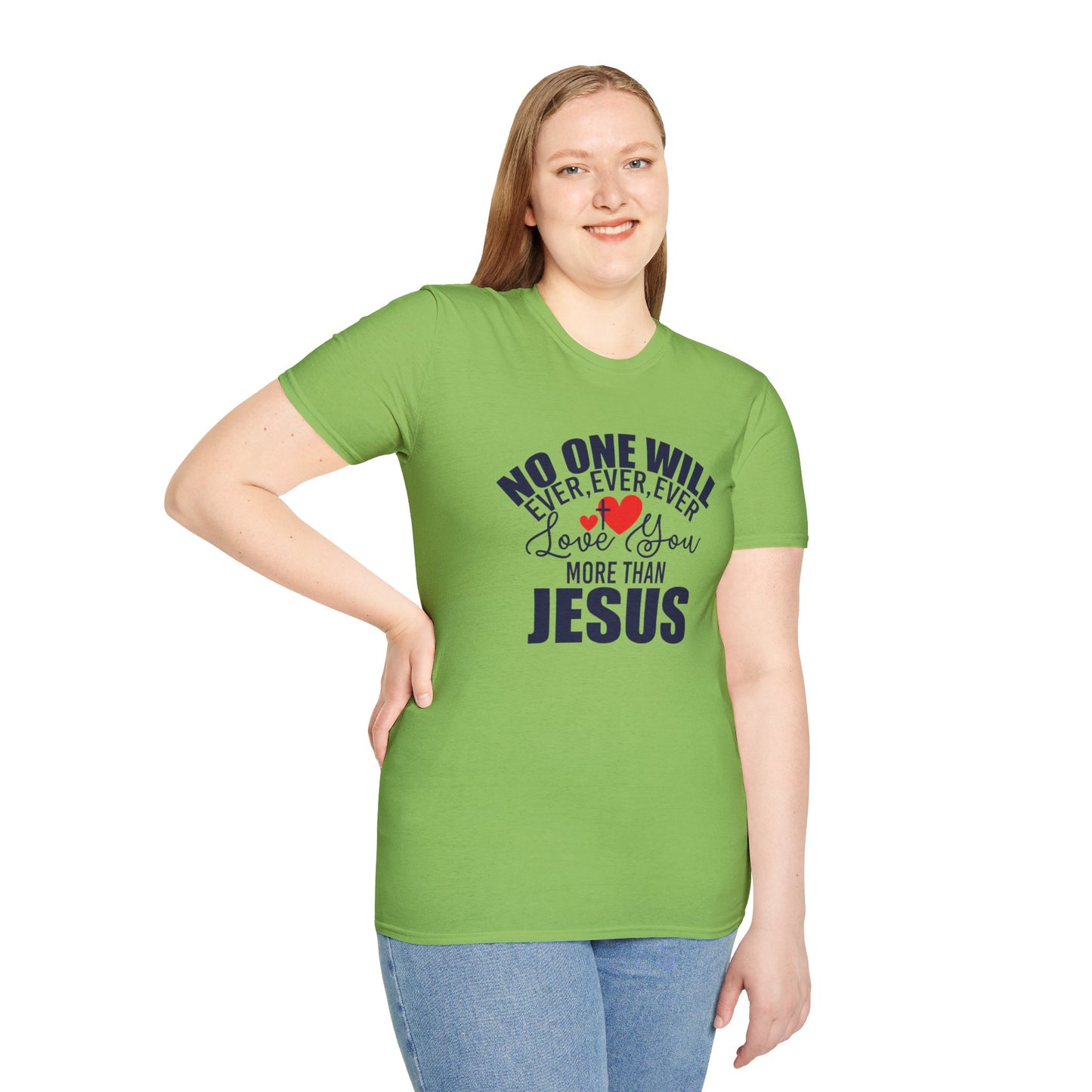 No One Will Ever Ever Ever Love You Like Jesus Christian Unisex T-shirt