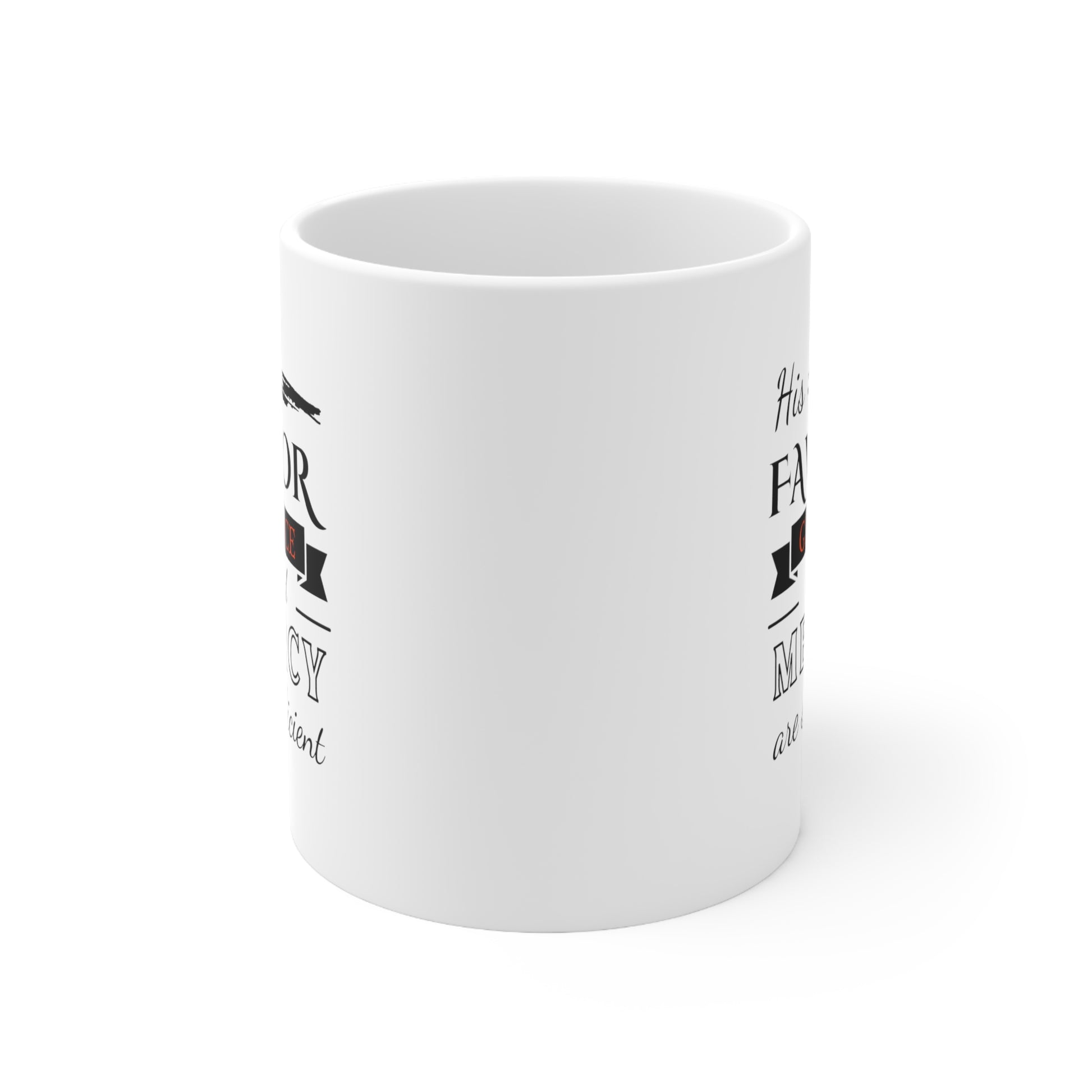 His Favor, Grace, & Mercy Are Sufficient Christian White Ceramic Mug 11oz (double sided print) Printify