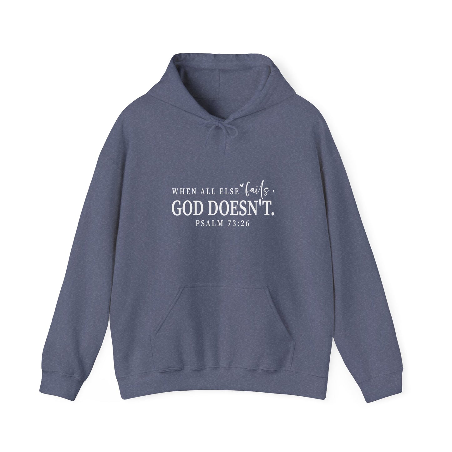 Christian Hooded Sweatshirt - When All Else Fails He Doesn't