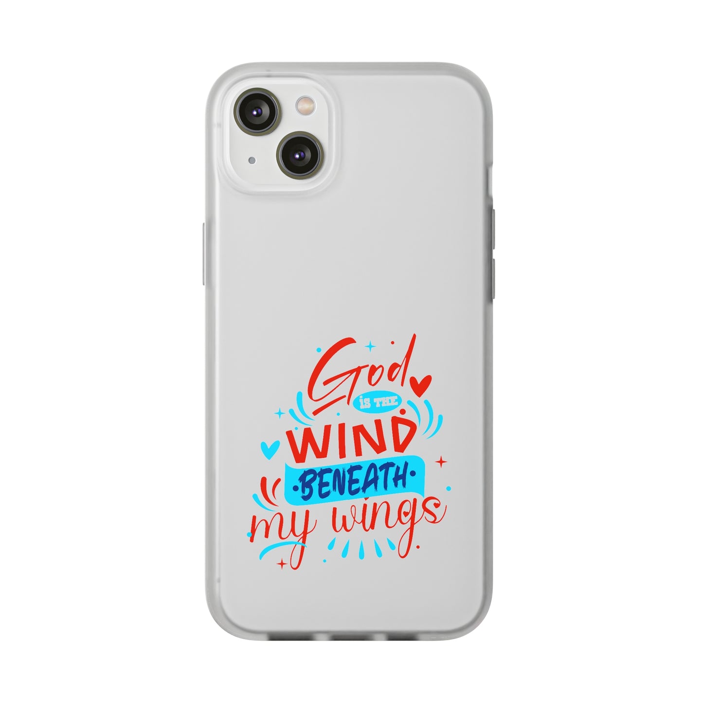 God Is The Wind Beneath My Wings Flexi Phone Case