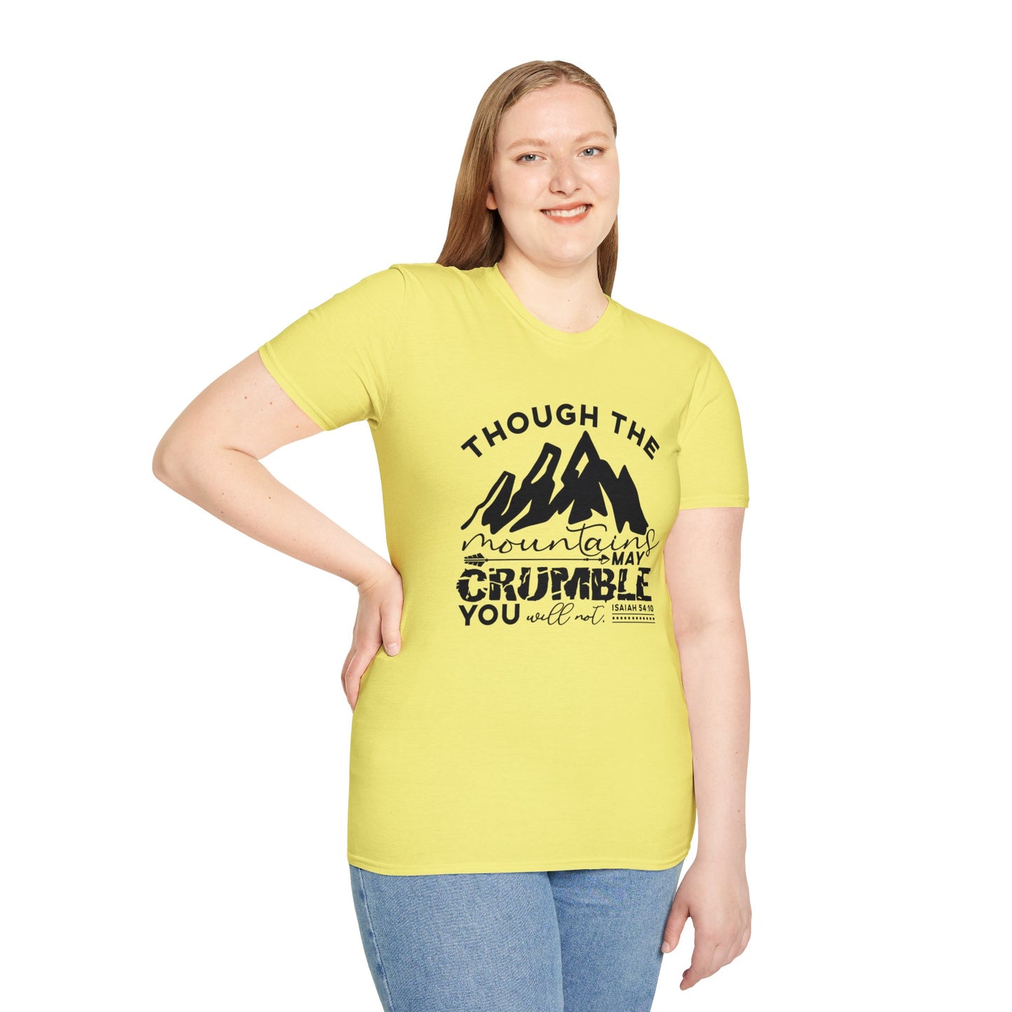 Though The Mountains May Crumble You Will Not Christian Unisex T-shirt