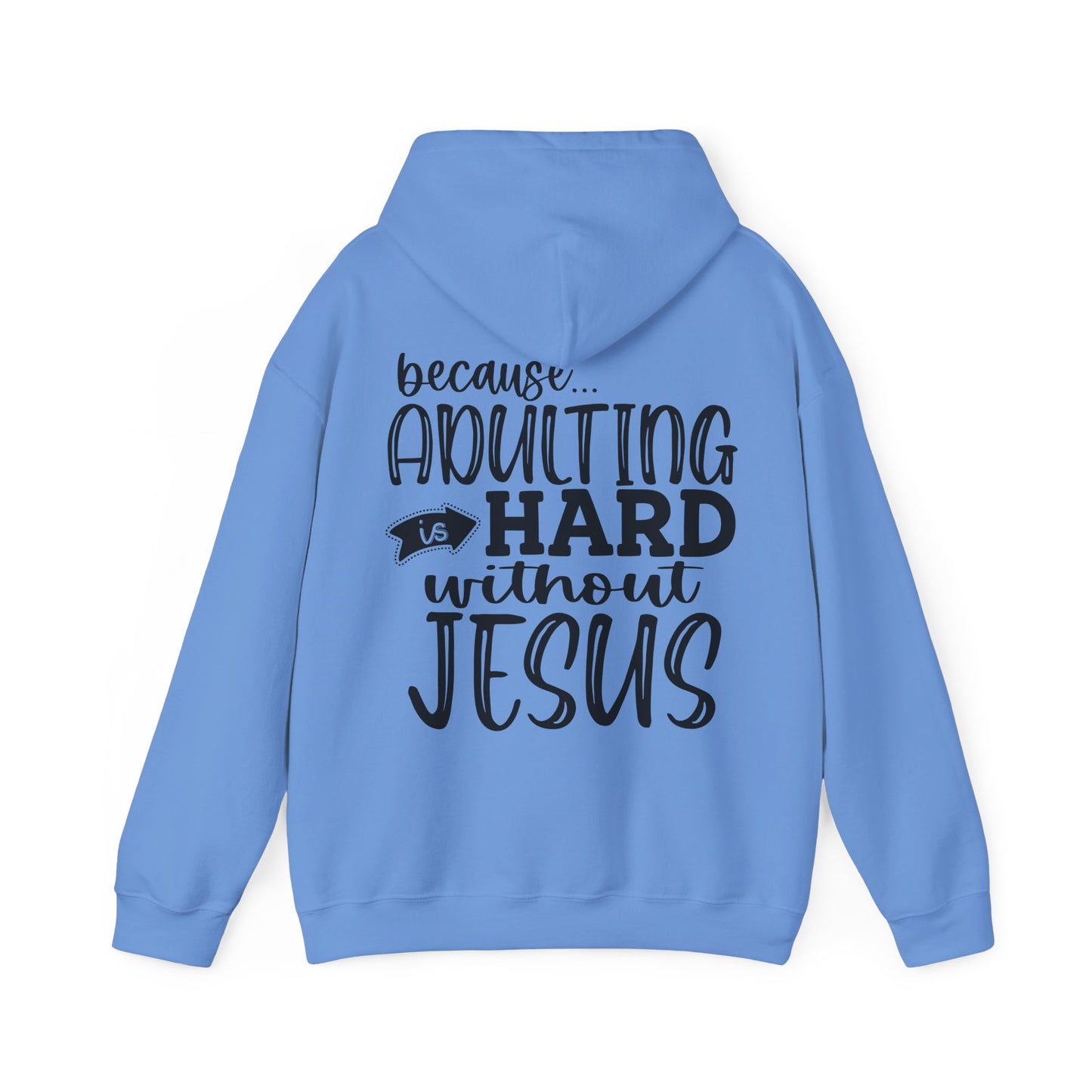 Pray On It Through It Over It Because Adulting Is Hard Without Jesus Unisex Christian Hooded Pullover Sweatshirt