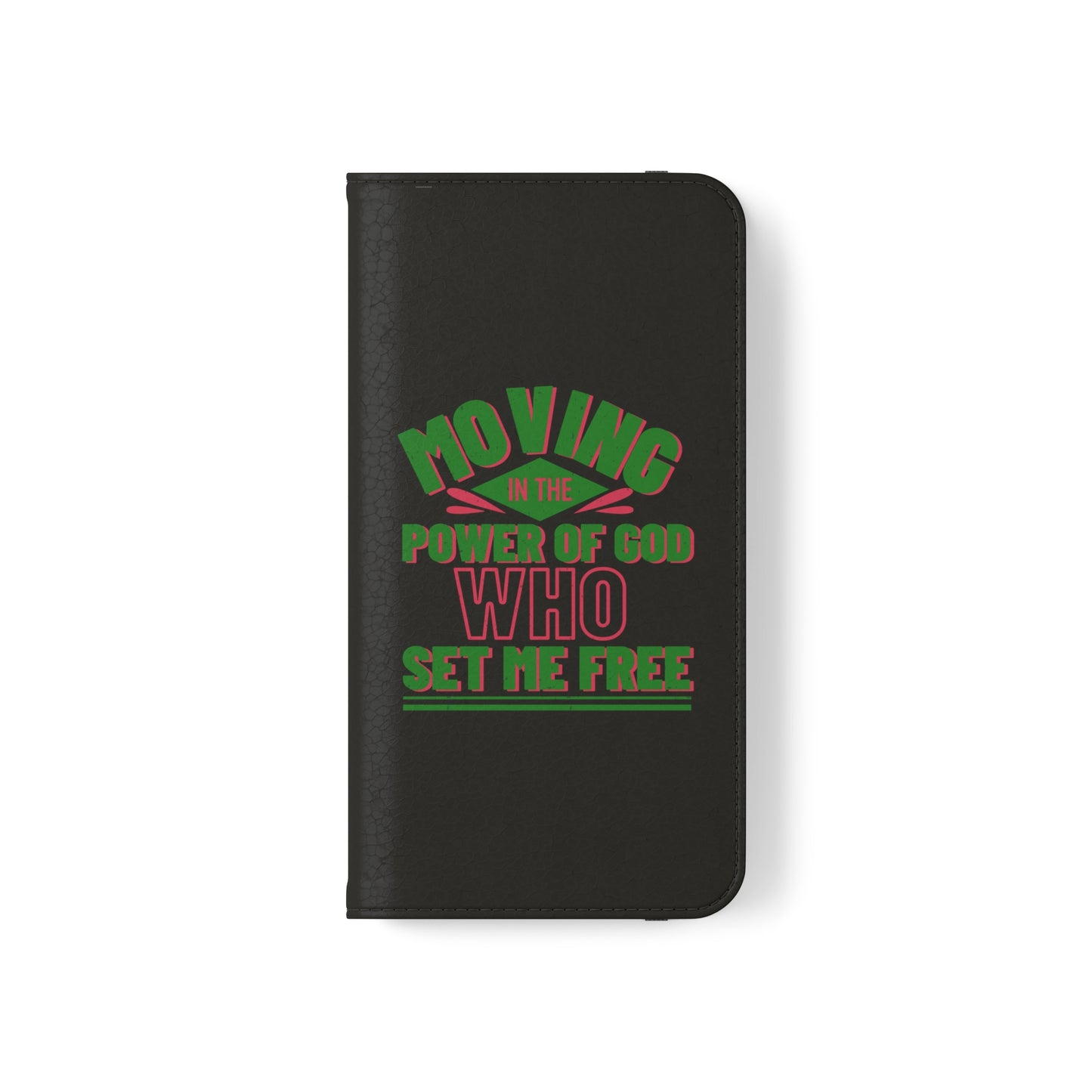 Moving In The Power Of God Who Set Me Free Phone Flip Cases
