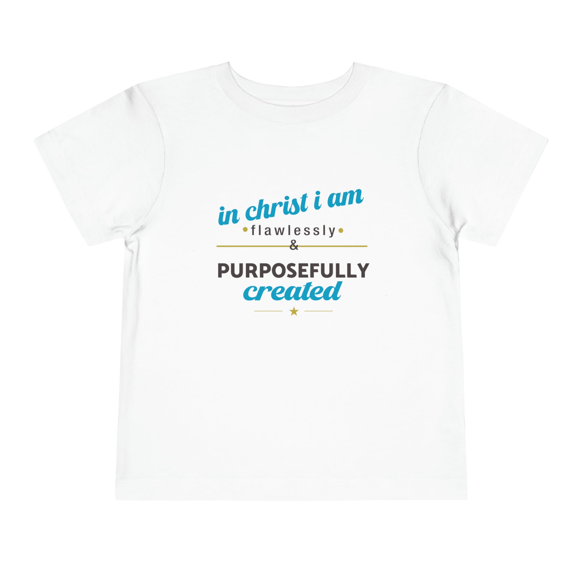 In Christ I Am Flawlessly And Purposefully Created Toddler Christian T-Shirt Printify