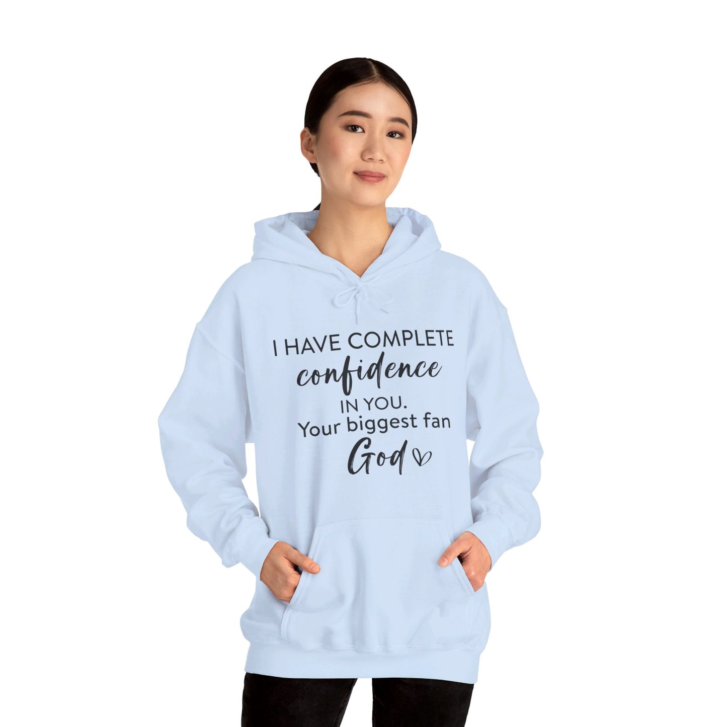 I Have Complete Confidence In You Your Biggest Fan God Unisex Christian Pullover Hooded Sweatshirt