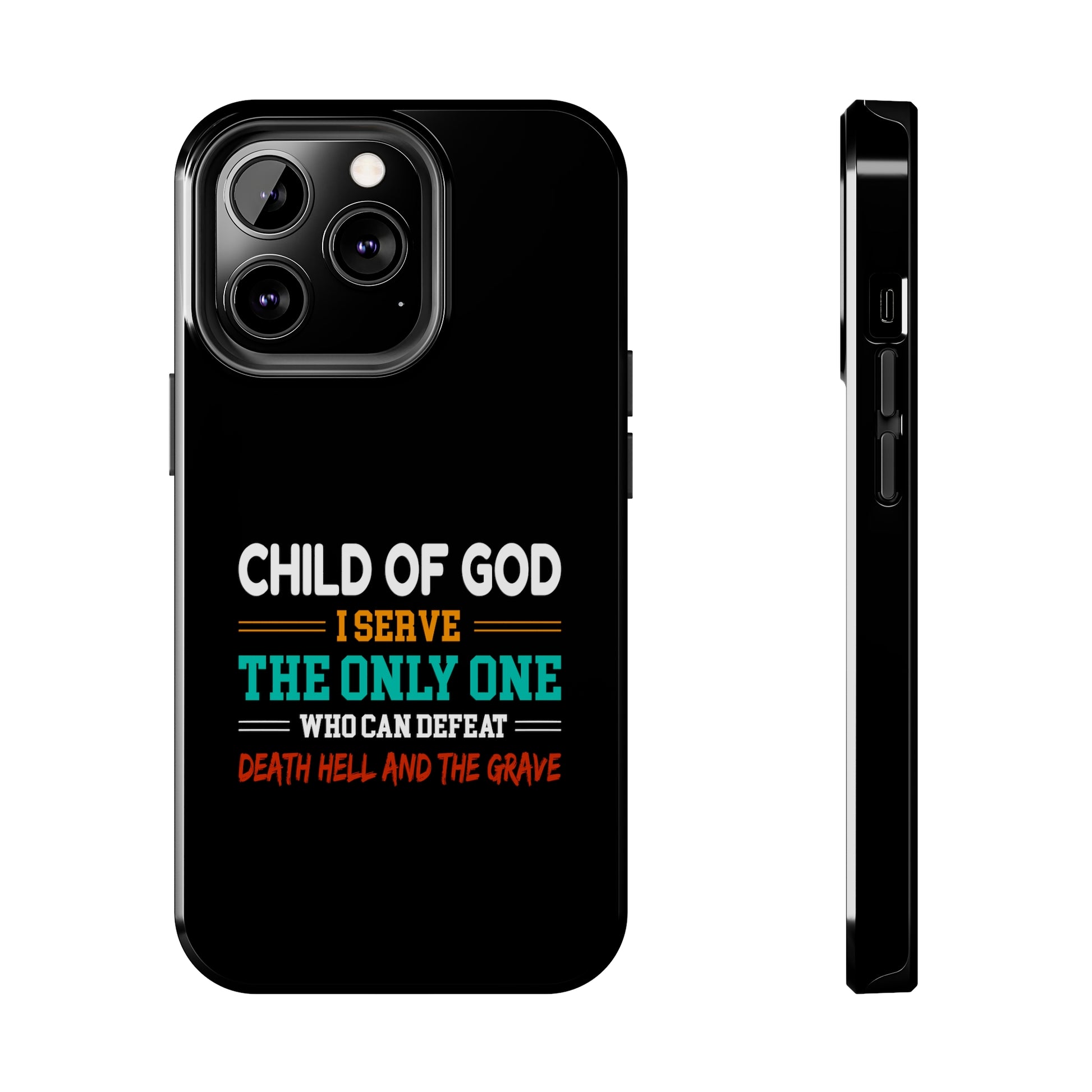 Child Of God I Serve The Only One Who Can Defeat Death Hell And The Grave Christian Phone Tough Phone Cases, Case-Mate Printify