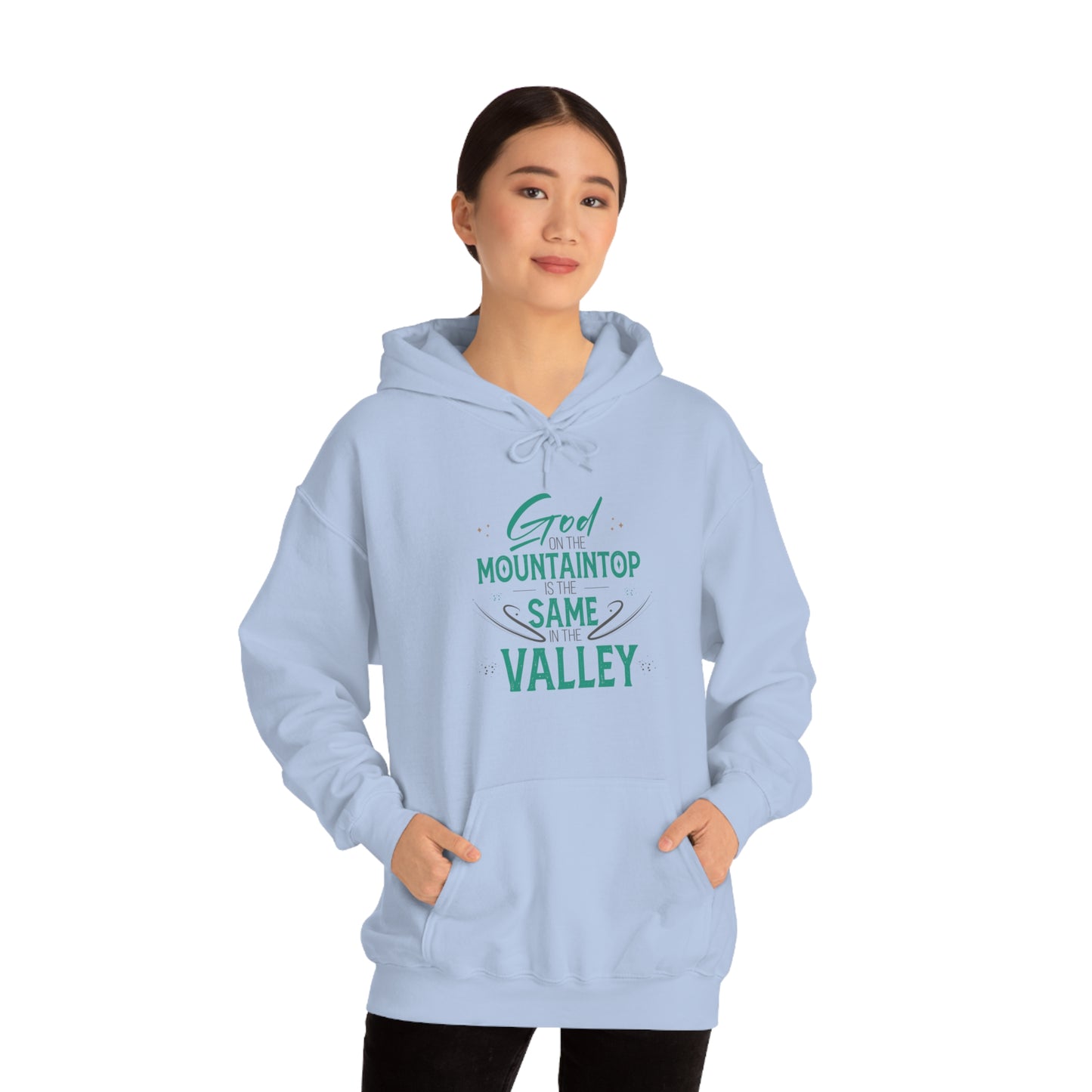 God On The Mountaintop Is The Same In The Valley  Unisex Hooded Sweatshirt