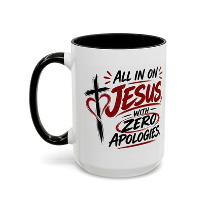 All In on Jesus with Zero Apologies Christian Coffee Mug