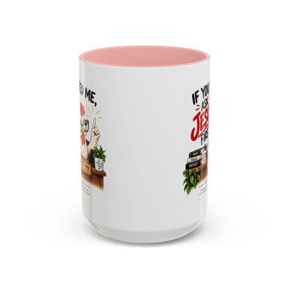 Christian Coffee Mug - "If You Need Me Ask Jesus First" Accent Mug (11/15oz)