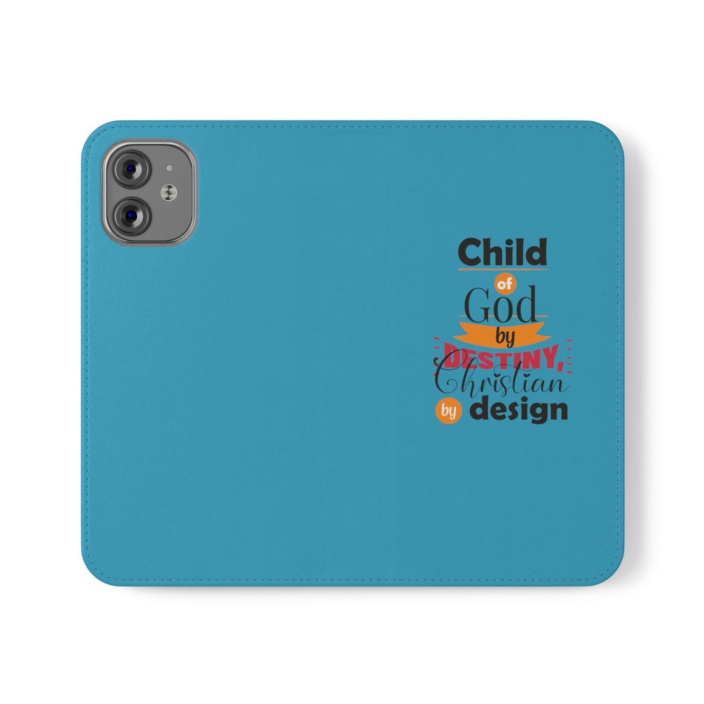 Child Of God By Destiny, Christian By Design Phone Flip Cases