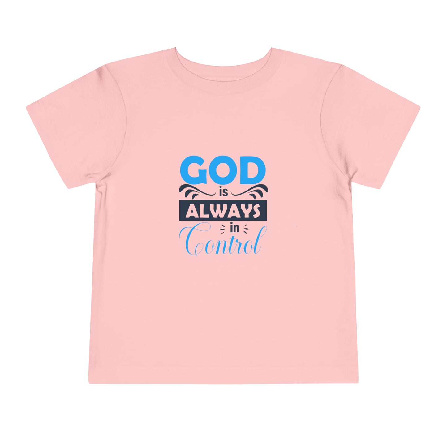 God Is Always In Control Toddler Christian T-Shirt Printify