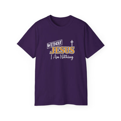 Without Jesus I Am Nothing Unisex Christian Ultra Cotton Tee Printify