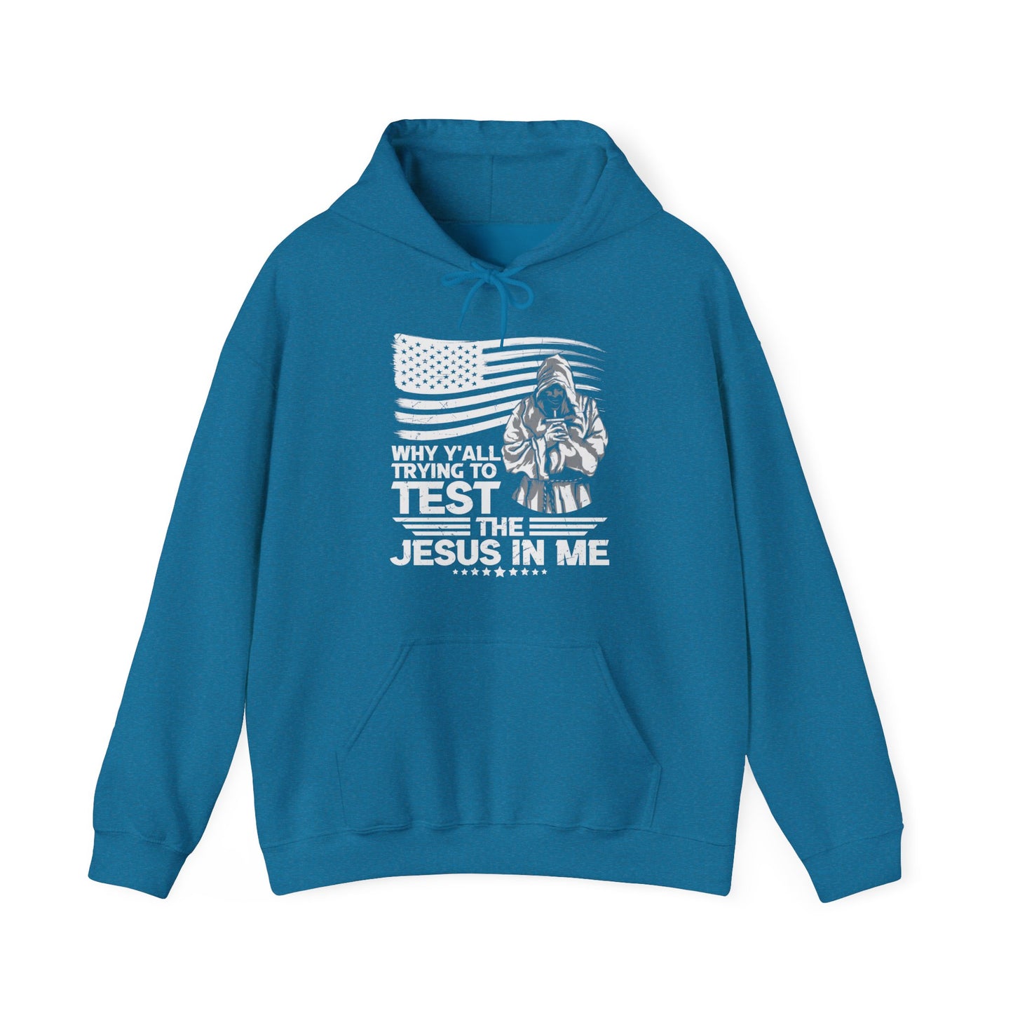 Why Y'all Trying To Test The Jesus In Me American Patriotic Christian Unisex Hooded Pullover Sweatshirt