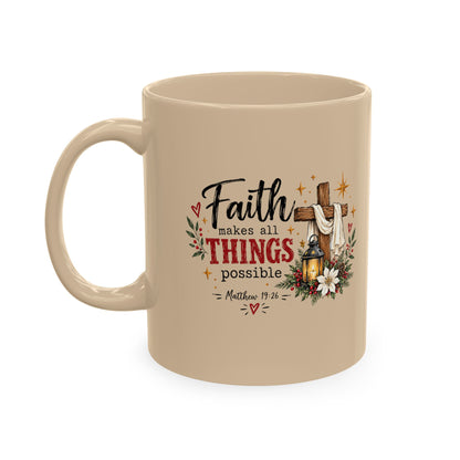 Faith Makes All Things Possible Ceramic Mug