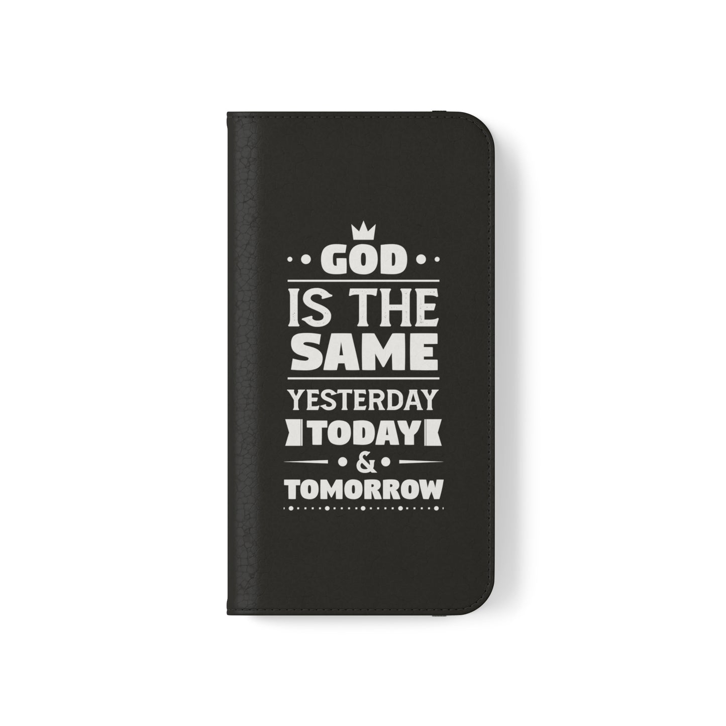 God Is The Same Yesterday Today Tomorrow Phone Flip Cases