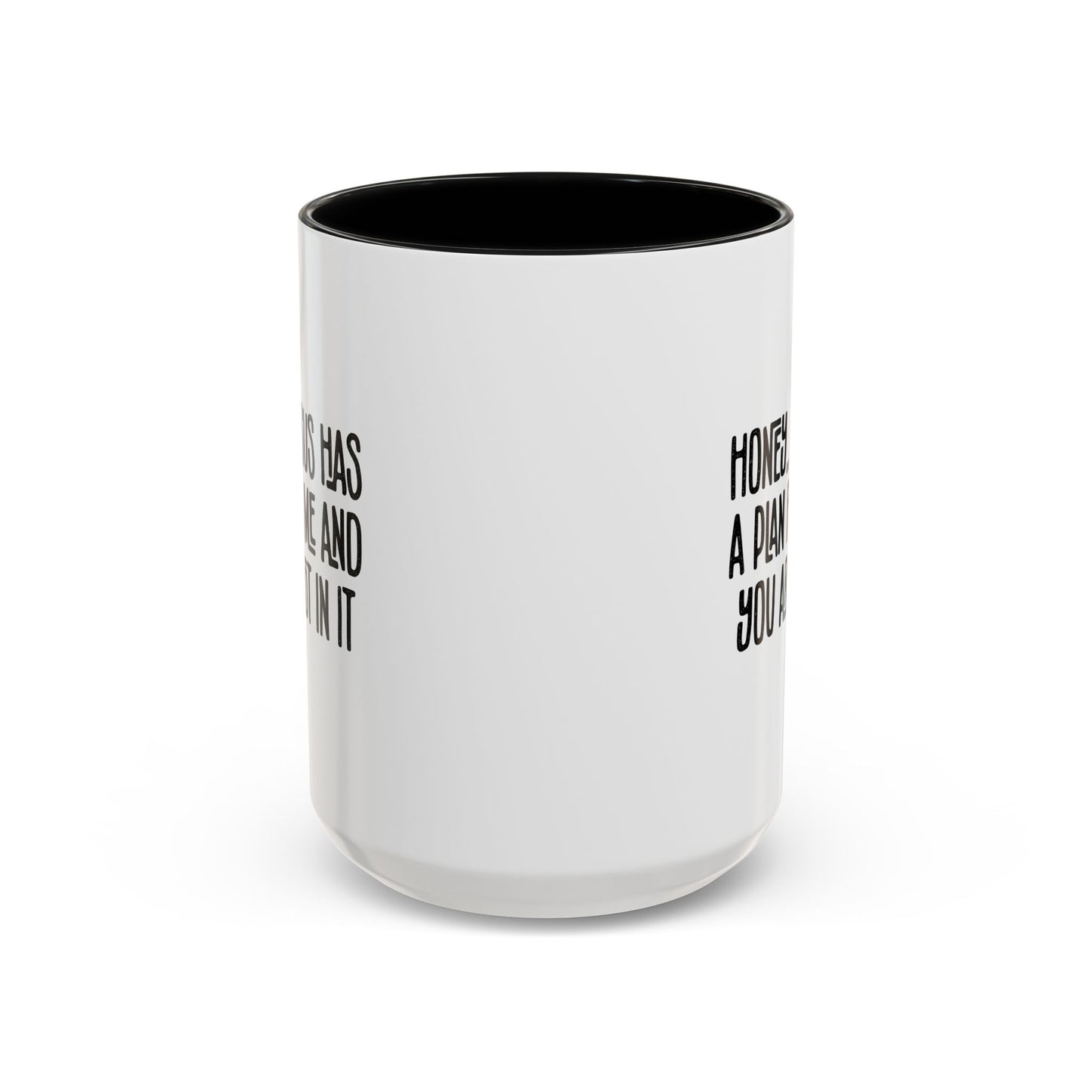 Funny Accent Coffee Mug - "Honey, He Has a Plan for Me and You Are Not in It"