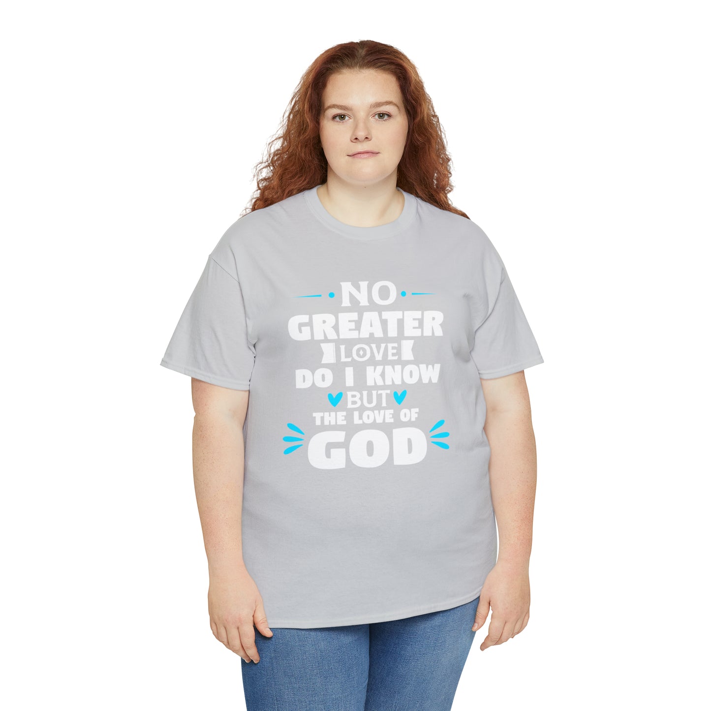 No Greater Love Do I Know But The Love Of God  Unisex Heavy Cotton Tee