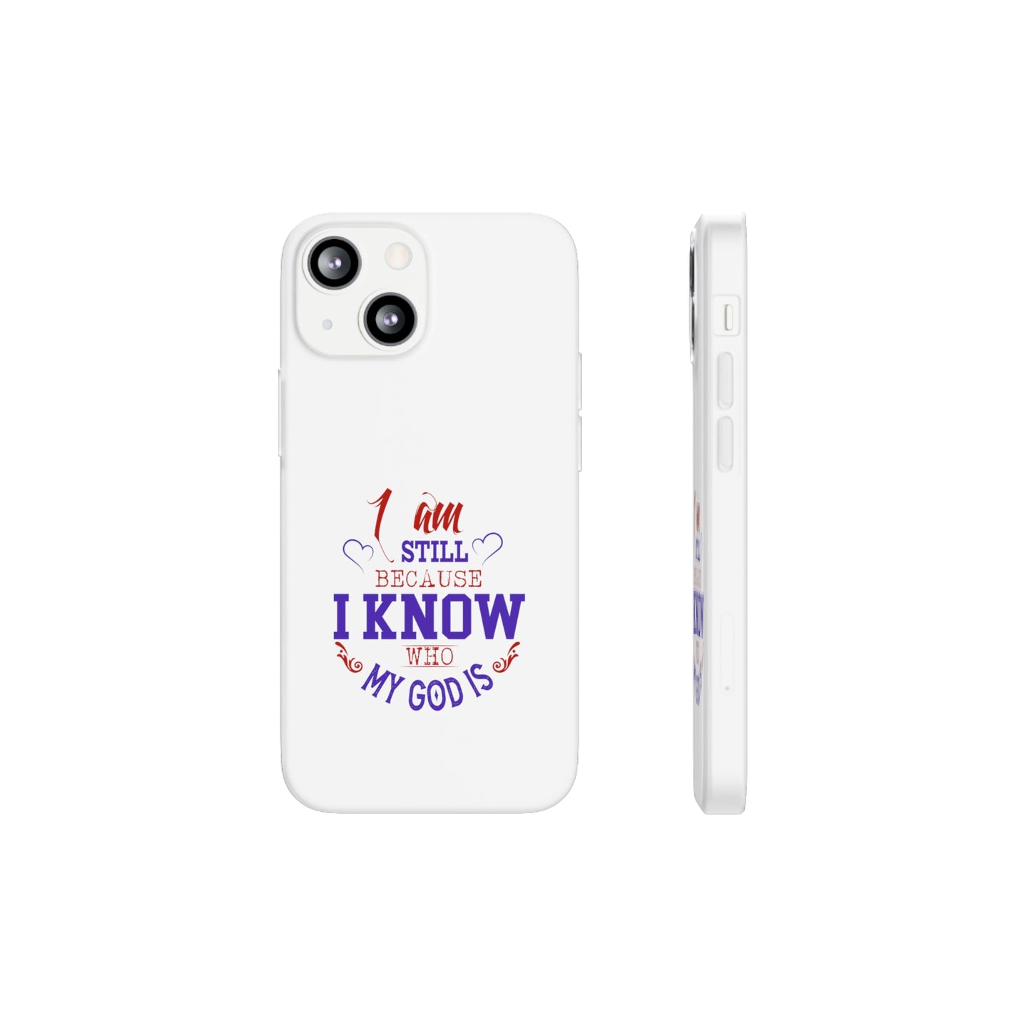 I Am Still Because I Know Who My God Is Flexi Phone Case