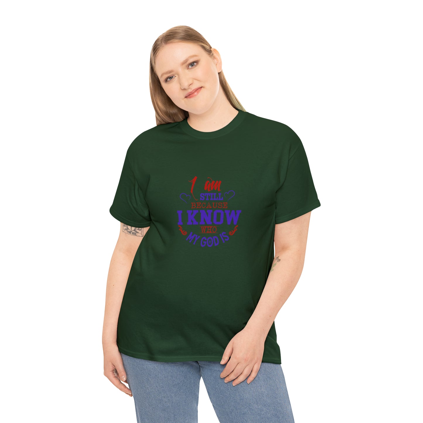 I Am Still Because I Know Who My God Is  Unisex Heavy Cotton Tee