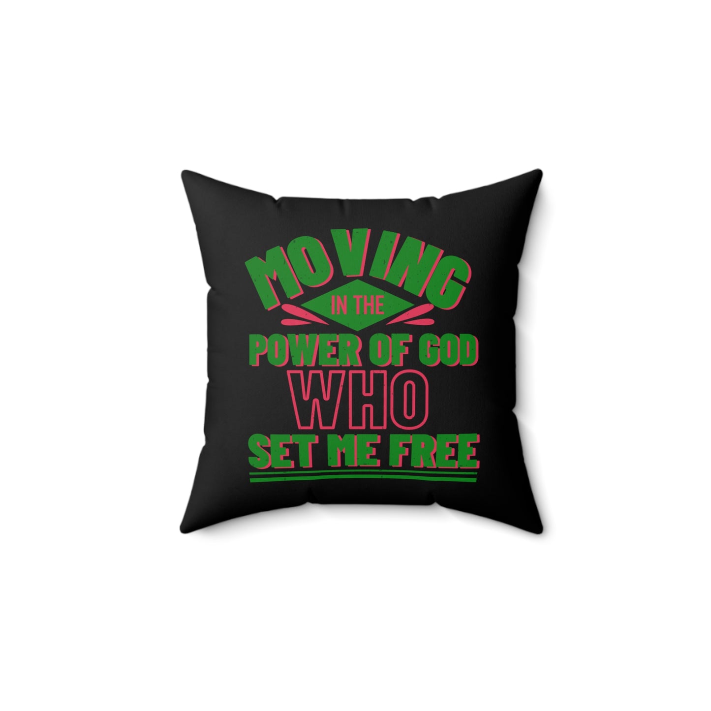 Moving In The Power Of God Who Set Me Free Pillow
