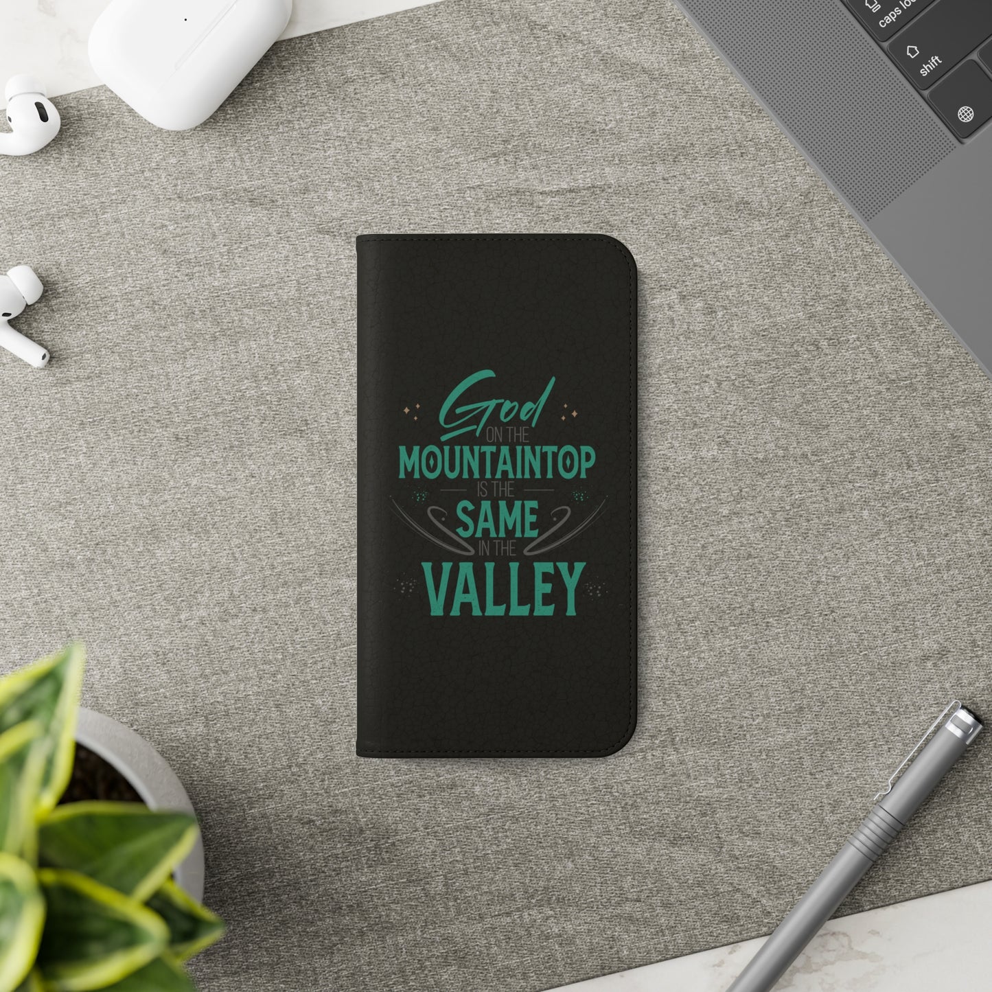 God At The Mountaintop Is The Same In The Valley Phone Flip Cases